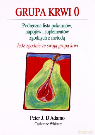 Grupa krwi 0 - Peter J. D'Adamo, Catherine Whitney [KSIĄŻKA]