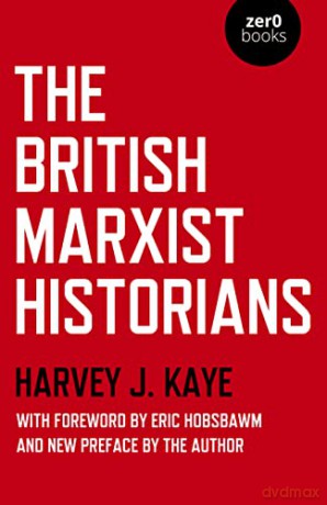 The British Marxist Historians - Harvey J. Kaye [KSIĄŻKA]