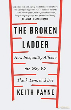 The Broken Ladder: How Inequality Changes the Way We Think, Live and Die - Dr Keith Payne [KSIĄŻKA]