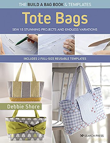 The Build a Bag Book: Tote Bags (paperback edition): Sew 15 stunning projects and endless variations; includes 2 full-size reusable templates - Debbie Shore [KSIĄŻKA]