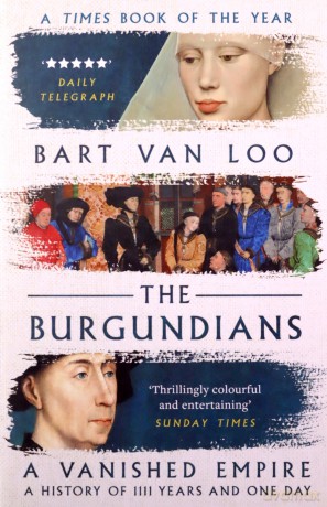 The Burgundians: A Vanished Empire - Bart Van Loo [KSIĄŻKA]