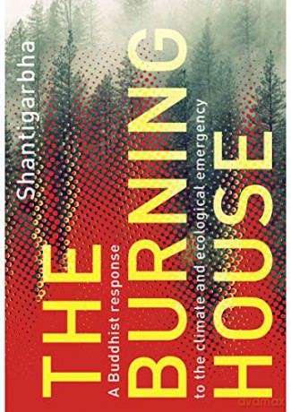 The Burning House: A Buddhist Response to the Climate and Ecological Emergency - Shantigarbha [KSIĄŻKA]