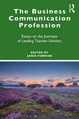 The Business Communication Profession: Essays on the Journeys of Leading Teacher-Scholars - Janis Forman [KSIĄŻKA]