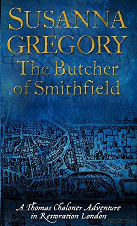 The Butcher Of Smithfield: 3 (Adventures of Thomas Chaloner) - Susanna Gregory [KSIĄŻKA]
