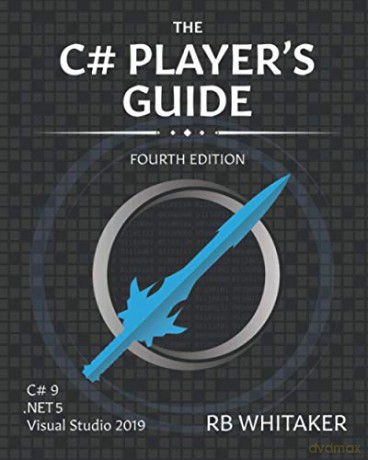 The C# Player's Guide (4th Edition) - RB Whitaker [KSIĄŻKA]