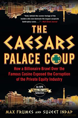 The Caesars Palace Coup: How A Billionaire Brawl Over the Famous Casino Exposed the Power and Greed of Wall Street - Sujeet Indap [KSIĄŻKA]