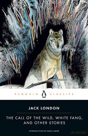 The Call of the Wild, White Fang, and Other Stories - Jack London [KSIĄŻKA]