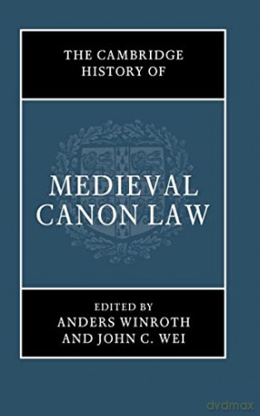 The Cambridge History of Medieval Canon Law - Anders Winroth [KSIĄŻKA]