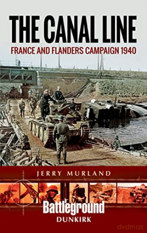 The Canal Line 1940: The Dunkirk Campaign (Battleground Books: WWII) - Jerry [KSIĄŻKA]