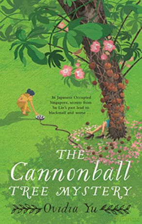 The Cannonball Tree Mystery: From the CWA Historical Dagger Shortlisted author comes an exciting new historical crime novel (Su Lin Series) - Ovidia Yu [KSIĄŻKA]