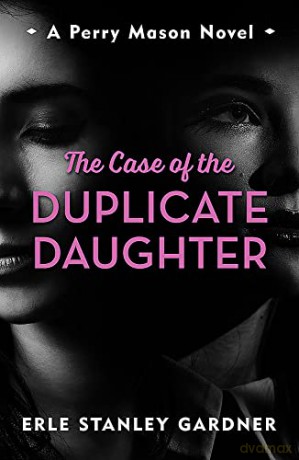 The Case of the Duplicate Daughter: A Perry Mason novel - Erle Stanley Gardner [KSIĄŻKA]