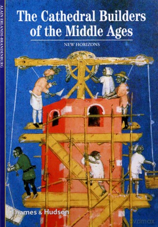 The Cathedral Builders of the Middle Ages: (New Horizons) - Alain Erlande-Brandenburg [KSIĄŻKA]