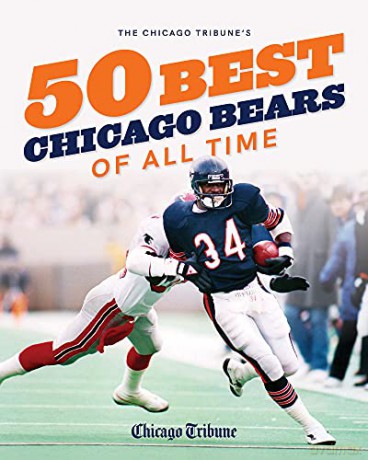 The Chicago Tribune's 50 Best Chicago Bears of All Time (The Chicago Tribune 50 Best Chicago Sports Players) - Chicago Tribune Staff [KSIĄŻKA]