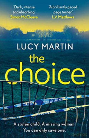 The Choice: A stolen child. A missing woman. You can only save one. (DS Ronnie Delmar) - Lucy Martin [KSIĄŻKA]
