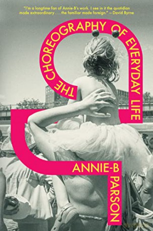 The Choreography of Everyday Life - Annie-B Parson [KSIĄŻKA]