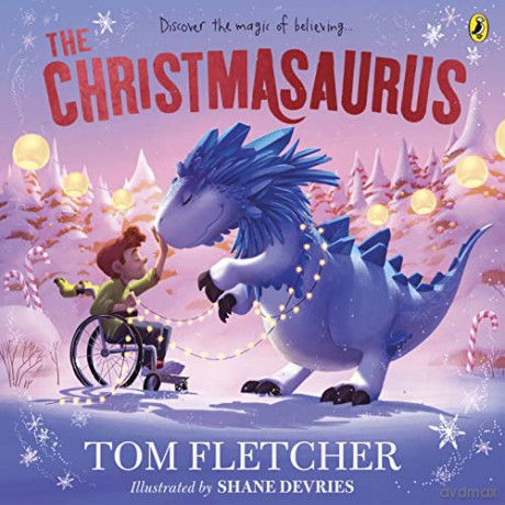 The Christmasaurus: Tom Fletcher's timeless picture book adventure - Tom Fletcher [KSIĄŻKA]