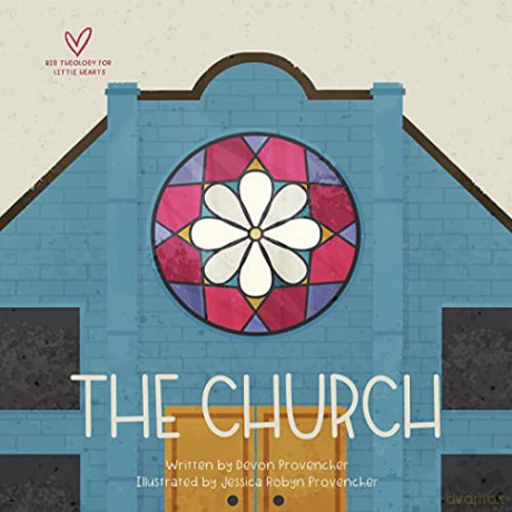 The Church (Big Theology for Little Hearts) - Devon Provencher [KSIĄŻKA]