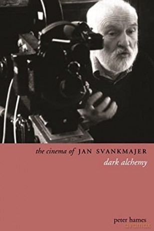 The Cinema of Jan Svankmajer: Dark Alchemy (Directors' Cuts) - Peter Hames [KSIĄŻKA]