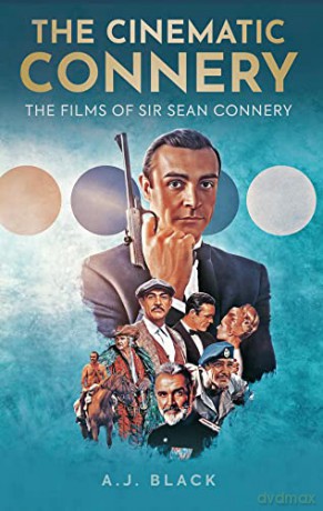 The Cinematic Connery: The Films of Sir Sean Connery - A. J. Black [KSIĄŻKA]