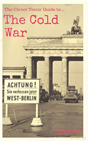 The Clever Teens' Guide to the Cold War (2) (The Clever Teens' Guides) - Felix Rhodes [KSIĄŻKA]