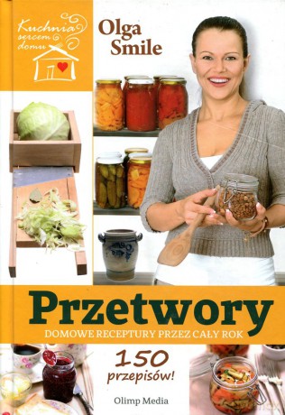 Przetwory. Domowe receptury przez cały rok - Olga Smile [KSIĄŻKA]