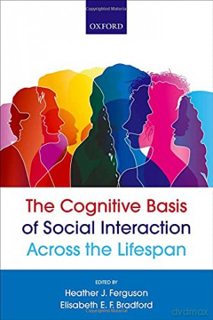 The Cognitive Basis of Social Interaction Across the Lifespan - Heather J. Ferguson [KSIĄŻKA]
