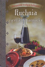 Kuchnia rycerska i sarmacka - Magdalena Drukort [KSIĄŻKA]