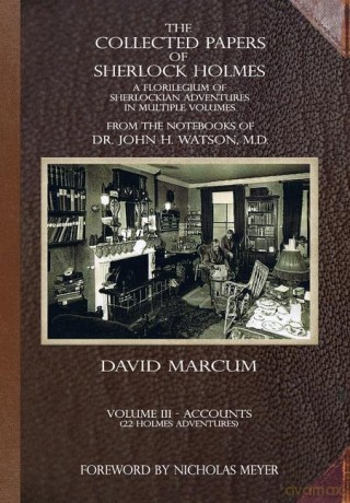 The Collected Papers of Sherlock Holmes - Volume 3: A Florilegium of Sherlockian Adventures in Multiple Volumes (3) - David Marcum [KSIĄŻKA]