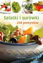 Sałatki i surówki 250 pomysłów - Opracowanie zbiorowe [KSIĄŻKA]