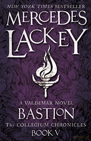 The Collegium Chronicles - Bastion (Book 5) (Valdemar) - Mercedes Lackey [KSIĄŻKA]