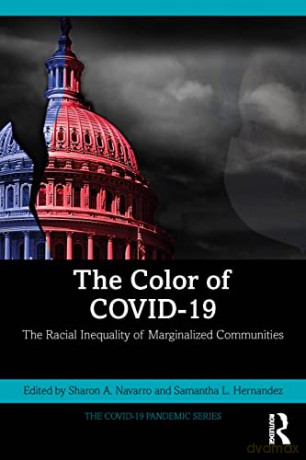 The Color of COVID-19: The Racial Inequality of Marginalized Communities (The COVID-19 Pandemic Series) - Sharon A. Navarro [KSIĄŻKA]