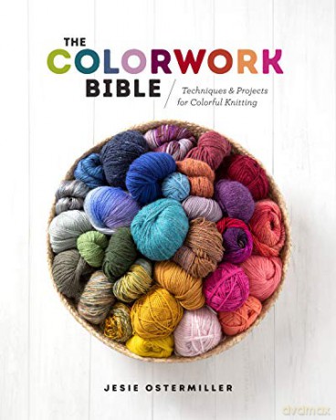 The Colorwork Bible: Techniques and Projects for Colorful Knitting - Jesie Ostermiller [KSIĄŻKA]
