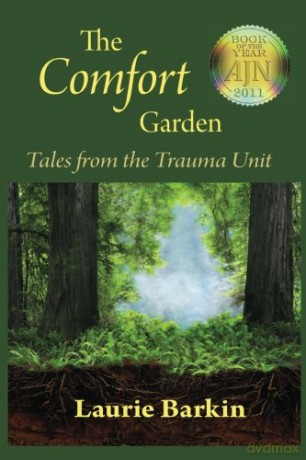 The Comfort Garden: Tales from the Trauma Unit - MS, Laurie Barkin RN [KSIĄŻKA]