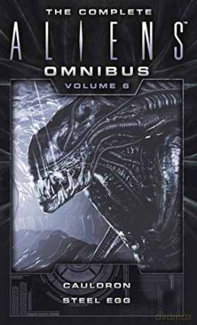 The Complete Aliens Omnibus: Volume Six (Cauldron, Steel Egg): 6 - Diane Carey [KSIĄŻKA]