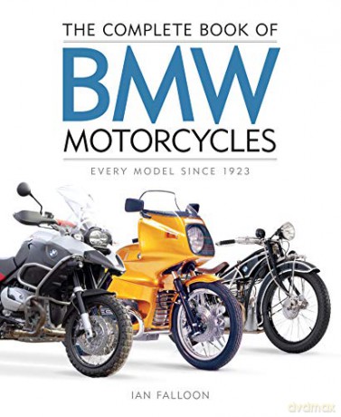The Complete Book of BMW Motorcycles: Every Model Since 1923 (Complete Book Series) - Ian Falloon [KSIĄŻKA]