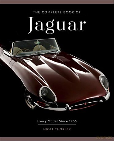The Complete Book of Jaguar: Every Model Since 1935 (Complete Book Series) - Nigel Thorley [KSIĄŻKA]