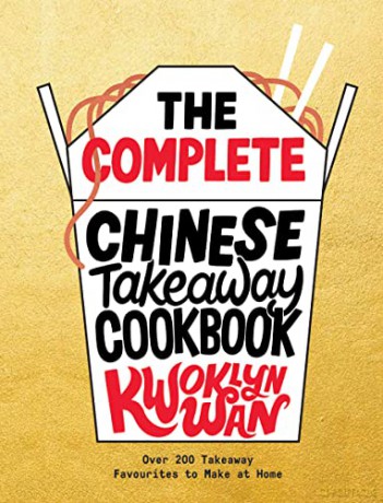 The Complete Chinese Takeaway Cookbook: Over 200 Favourite Chinese Recipes to Make at Home: Over 200 Takeaway Favourites to Make at Home - Kwoklyn Wan [KSIĄŻKA]