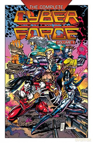 The Complete Cyberforce, Volume 1 (The Cyber Force Complete Collection) - Marc Silvestri [KSIĄŻKA]