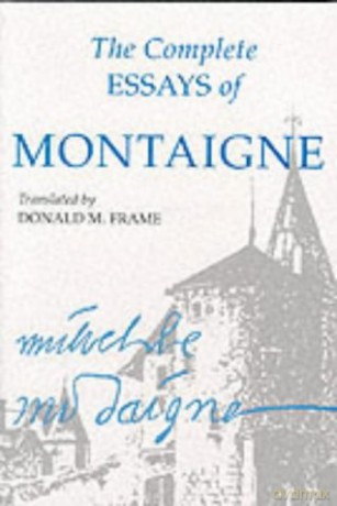 The Complete Essays of Montaigne - Michel Eyquem Montaigne [KSIĄŻKA]