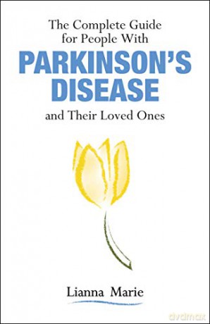 The Complete Guide for People With Parkinson's Disease and Their Loved Ones - Lianna Marie [KSIĄŻKA]