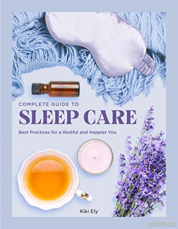 The Complete Guide to Sleep Care: Best Practices for Restful Self-Care (8) (Everyday Wellbeing) - Kiki Ely [KSIĄŻKA]