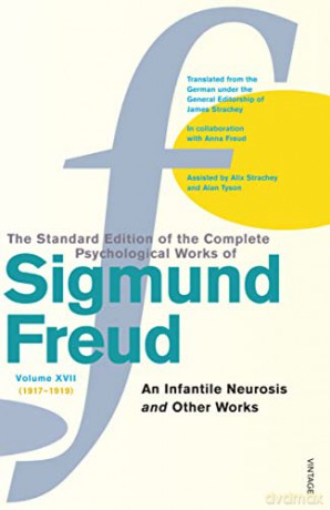 The Complete Psychological Works of Sigmund Freud, Volume 17: An Infantile Neurosis and Other Works (1917 - 1919) (The Complete Psychological Works Of Sigmund Freud, 17) - Sigmund Freud [KSIĄŻKA]