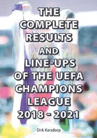 The Complete Results and Line-ups of the UEFA Champions League 2018-2021 - Karsdorp [KSIĄŻKA]