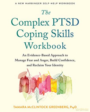 The Complex PTSD Coping Skills Workbook: An Evidence-Based Approach to Manage Fear and Anger, Build Confidence, and Reclaim Your Identity - Tamara McClintock Greenberg [KSIĄŻKA]