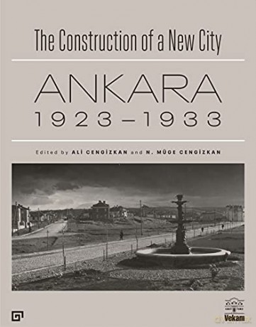 The Construction of a New City - Ankara 1923-1933 - Cem Ülgen [KSIĄŻKA]
