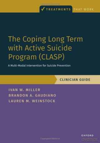 The Coping Long Term with Active Suicide Program (CLASP): A Multi-Modal Intervention for Suicide Prevention (Treatments That Work) - Ivan Miller [KSIĄŻKA]