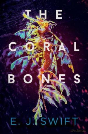 The Coral Bones - E.J. Swift [KSIĄŻKA]