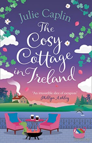 The Cosy Cottage in Ireland: Escape with the perfect, heartwarming and uplifting new summer book from the bestselling author: Book 8 (Romantic Escapes) - Julie Caplin [KSIĄŻKA]