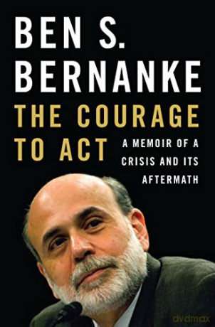 The Courage to Act: A Memoir of a Crisis and its Aftermath - Ben S. Bernanke [KSIĄŻKA]