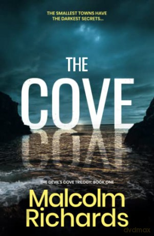 The Cove: a shocking thriller you won't be able to put down: A Gripping Serial Killer Thriller: 1 (The Devil's Cove Trilogy) - Malcolm Richards [KSIĄŻKA]